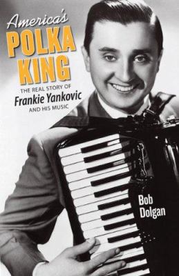 America's Polka King: The Real Story of Frankie... 1598510266 Book Cover