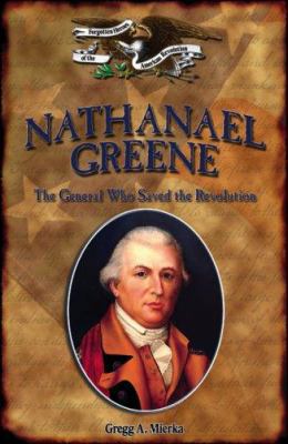 Nathanael Greene: The General Who Saved the Rev... 1595560122 Book Cover