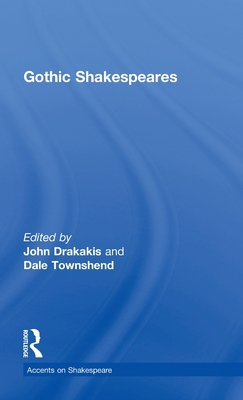 Gothic Shakespeares 0415420660 Book Cover