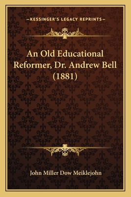 An Old Educational Reformer, Dr. Andrew Bell (1... 1164574663 Book Cover