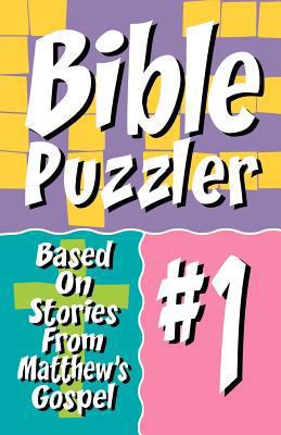 Bible Puzzler 1: Based On Stories From Matthew'... 0895367416 Book Cover