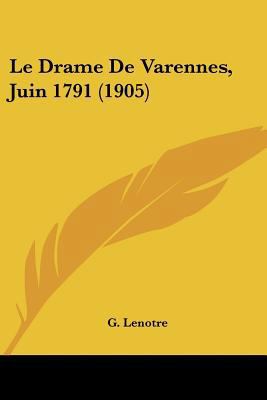 Le Drame De Varennes, Juin 1791 (1905) [French] 1160155720 Book Cover