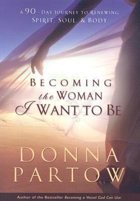 Becoming the Woman I Want to Be: A 90-Day Journ... 0764222945 Book Cover