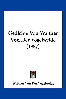 Gedichte Von Walther Von Der Vogelweide (1887) [German] 1161176837 Book Cover