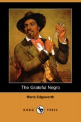 The Grateful Negro (Dodo Press) 1409944069 Book Cover