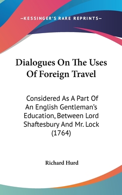 Dialogues on the Uses of Foreign Travel: Consid... 1436923735 Book Cover