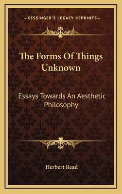 The Forms Of Things Unknown: Essays Towards An ... 1166129675 Book Cover