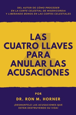 Las Cuatro Llaves para Anular las Acusaciones: ... [Spanish] 1716733448 Book Cover