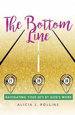 The Bottom Line: Navigating Your 20's By God's ... 1543053807 Book Cover