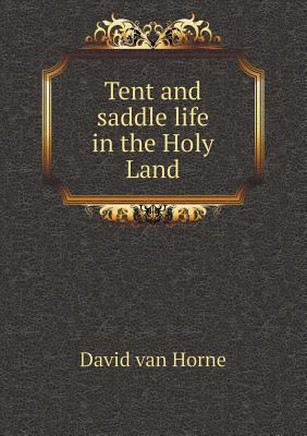 Tent and Saddle Life in the Holy Land 5518491441 Book Cover