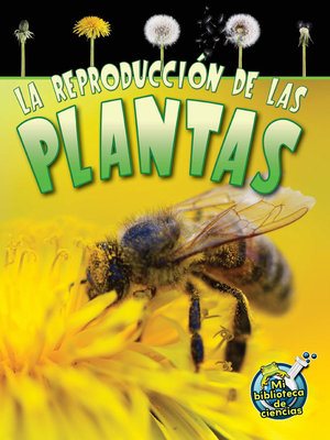 La Reproducción de Las Plantas: Reproduction in... [Spanish] 1631550519 Book Cover