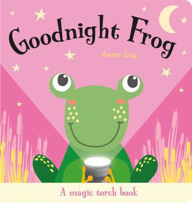 Goodnight Frog (Magic Torch Books) 1801052557 Book Cover