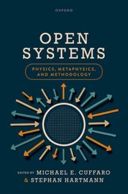 Open Systems: Physics, Metaphysics, and Methodo... 0198929242 Book Cover