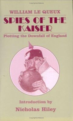 Spies of the Kaiser: Plotting the Downfall of E... 0714642789 Book Cover