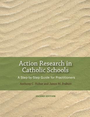 Action Research in Catholic Schools: A Step-By-... 1935788078 Book Cover