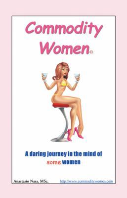 Commodity Women: A Daring Journey Into the Mind... 1491708387 Book Cover