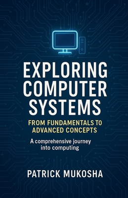"Exploring Computer Systems: From Fundamentals ... B0CHJN7XK6 Book Cover