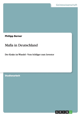Mafia in Deutschland: Der Krake im Wandel - Vom... [German] 3640975898 Book Cover