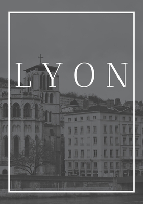 Lyon: A decorative book for coffee tables, end ... 1703717864 Book Cover