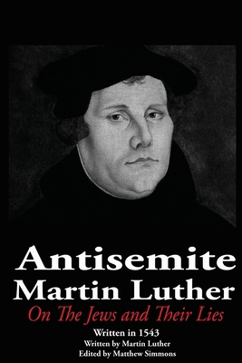 The Antisemite, Martin Luther: On the Jews and ... B0FQ15V8VF Book Cover