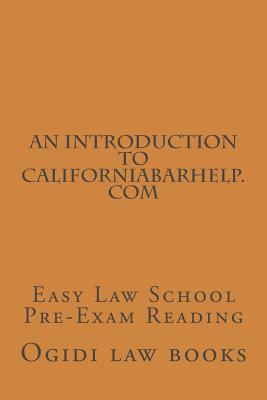 An Introduction To CaliforniaBarHelp.com: Easy ... 1503032574 Book Cover