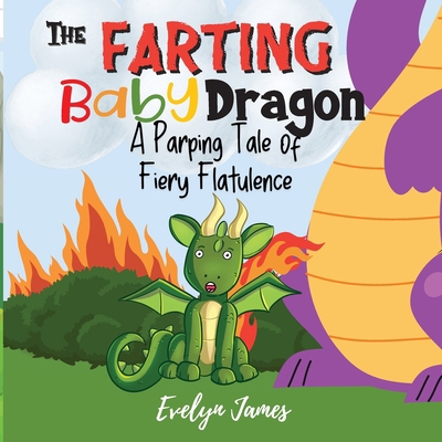 The Farting Baby Dragon: A Parping Tale of Fier... 1739740890 Book Cover