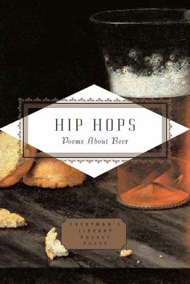 Hip Hops: Poems about Beer (Everyman's Library ... 1841598135 Book Cover