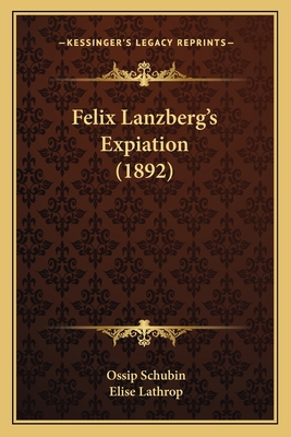 Felix Lanzberg's Expiation (1892) 1166472825 Book Cover