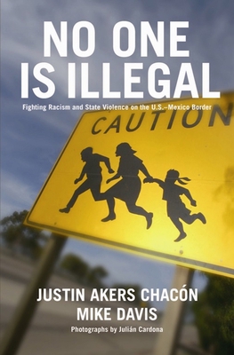 No One Is Illegal: Fighting Racism and State Vi... 1931859353 Book Cover