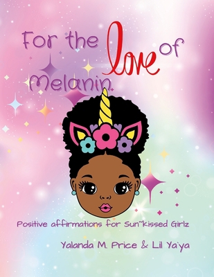 For the Love of Melanin: Positive affirmations ... 1387771094 Book Cover