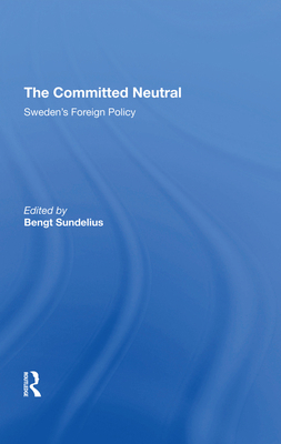 The Committed Neutral: Sweden's Foreign Policy 0367290944 Book Cover