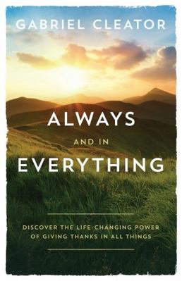Paperback Always and in Everything : Discover the Life-Changing Power of Giving Thanks in All Things Book