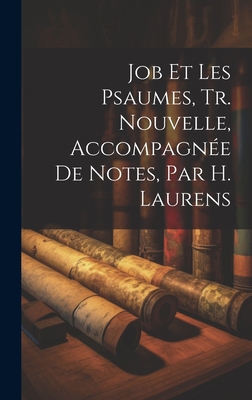 Job Et Les Psaumes, Tr. Nouvelle, Accompagnée D... [French] 101943886X Book Cover