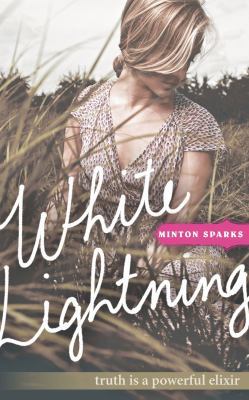 White Lightning: Truth Is a Powerful Elixir 1401688802 Book Cover