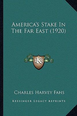 America's Stake In The Far East (1920) 116416337X Book Cover