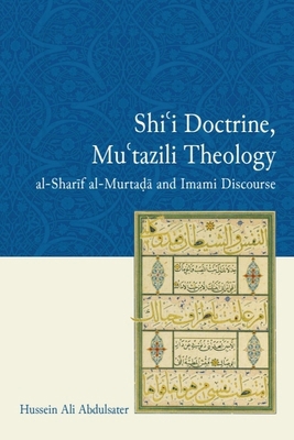 Shi'i Doctrine, Mu'tazili Theology: Al-Sharif A... 1474404405 Book Cover