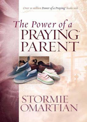The Power of a Praying Parent Deluxe Edition 0736922067 Book Cover