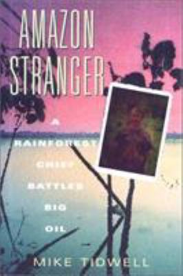 Amazon Stranger: A Rainforest Chief Battles Big... 1558214062 Book Cover