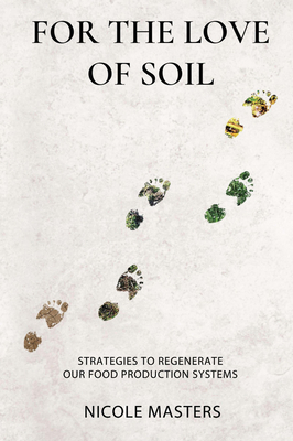 For the Love of Soil: Strategies to Regenerate ... 0578536722 Book Cover