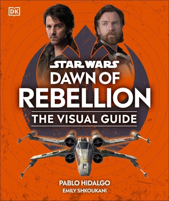 Star Wars Dawn of Rebellion The Visual Guide 0241637880 Book Cover