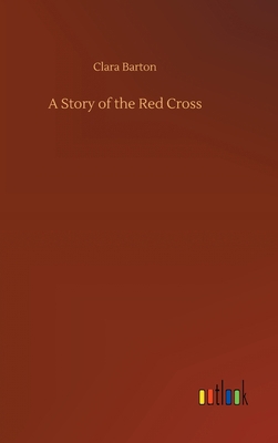 A Story of the Red Cross 3752376562 Book Cover