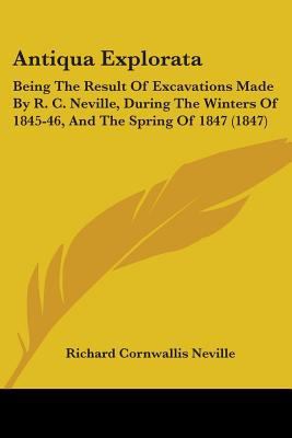 Antiqua Explorata: Being The Result Of Excavati... 1104014122 Book Cover