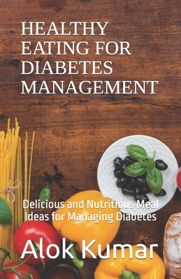 Healthy Eating for Diabetes Management B092TCJG97 Book Cover