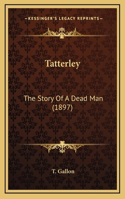 Tatterley: The Story Of A Dead Man (1897) 1165027089 Book Cover