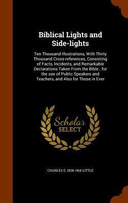 Biblical Lights and Side-Lights: Ten Thousand I... 1345180616 Book Cover