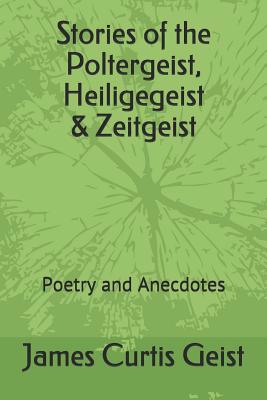 Stories of the Polter, Heilige & Zeitgeist: Poe... 1729670180 Book Cover