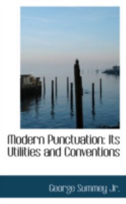 Modern Punctuation: Its Utilities and Conventions 0559459874 Book Cover