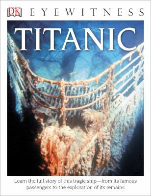 DK Eyewitness Books: Titanic: Learn the Full St... 1465420991 Book Cover