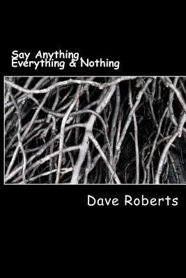Say Anything, Everything & Nothing 152273595X Book Cover