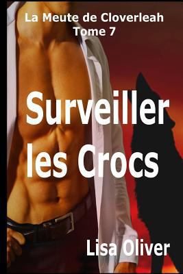 Surveiller les Crocs [French] 1979716072 Book Cover